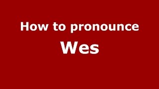 How to pronounce Wes