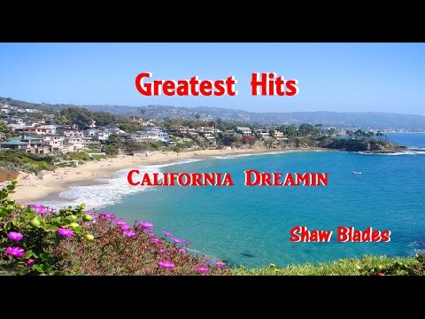 Greatest Hits + California Dreamin + Shaw Blades