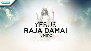 Download lagu Yesus Raja Damai - Ir Niko ( lyric video) mp3 Download lagu Yesus Raja Damai - Ir Niko ( lyric video) mp3