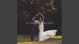 It&#39;s Always Been You