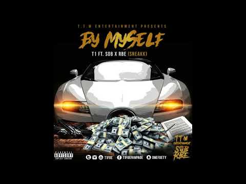 By MySelf - T1Foe ft. SOB x RBE (Sneakk)