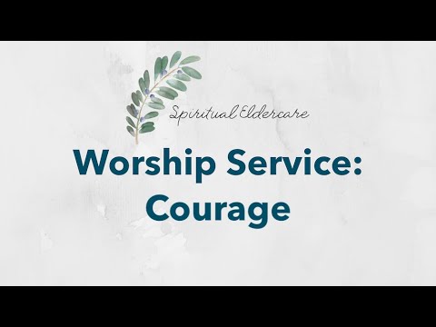 Dementia-friendly nondenominational church service: Courage | Bravery