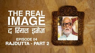 The Real Image | Episode 04 | Part 02 | Legendary Indian Cinema Director Rajdutta