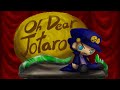 "O Dear Jotaro" A JoJo Song Parody by: Riverdude