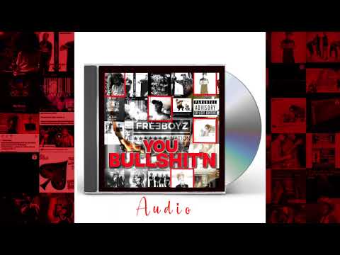 You Bullshittin - Freeboyznation