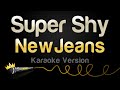 NewJeans Super Shy Karaoke Version
