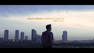 Aizat Amdan - Sampai Ke Hari Tua (Hindi Version) [Official Music Video]