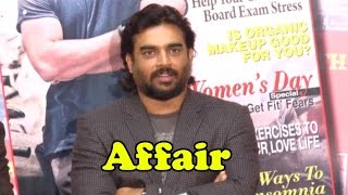 R Madhavan Wants To Have An Affair?
