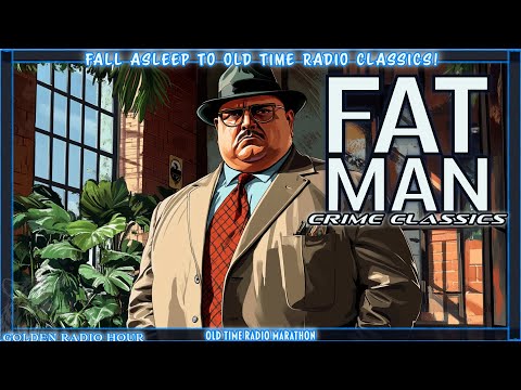 THE FAT MAN — 12 Hours of Hard-Boiled Crime Classics (Complete Old-Time Radio Compilation)