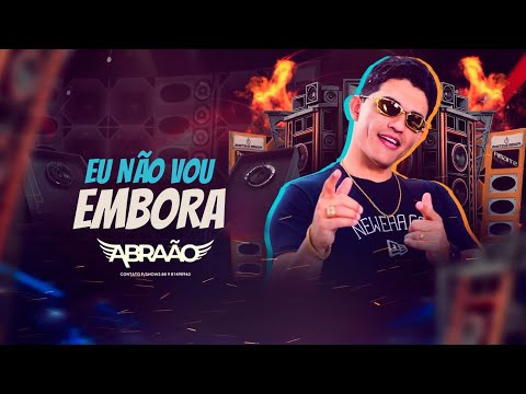 ABRAÃO - EU NÃO VOU EMBORA