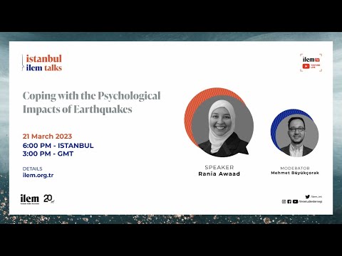 ILEM Istanbul Talks 13 I Coping with the Psychological Impacts of Earthquakes I Rania Awaad