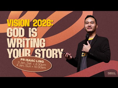 Vision 2026: God is Writing Your Story - Pr Isaac Ling // 4 Jan 2026 (10:30AM, GMT+8)