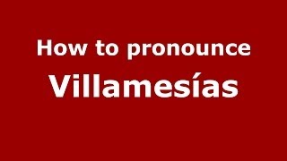 How to pronounce Villamesías