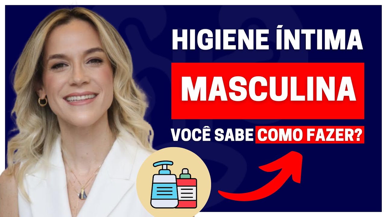 HIGIENE ÍNTIMA MASCULINA: CINCO CUIDADOS ESSENCIAIS! | DRA. SAMIRA POSSES - UROLOGISTA