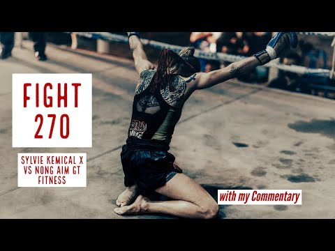 Fight 270 - Sylvie Kemical X vs IFMA World Champ Nongam GT Fitness (Fairtex) (52 kg) w/ Commentary