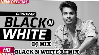 Black n white gurnazar dj mix remix