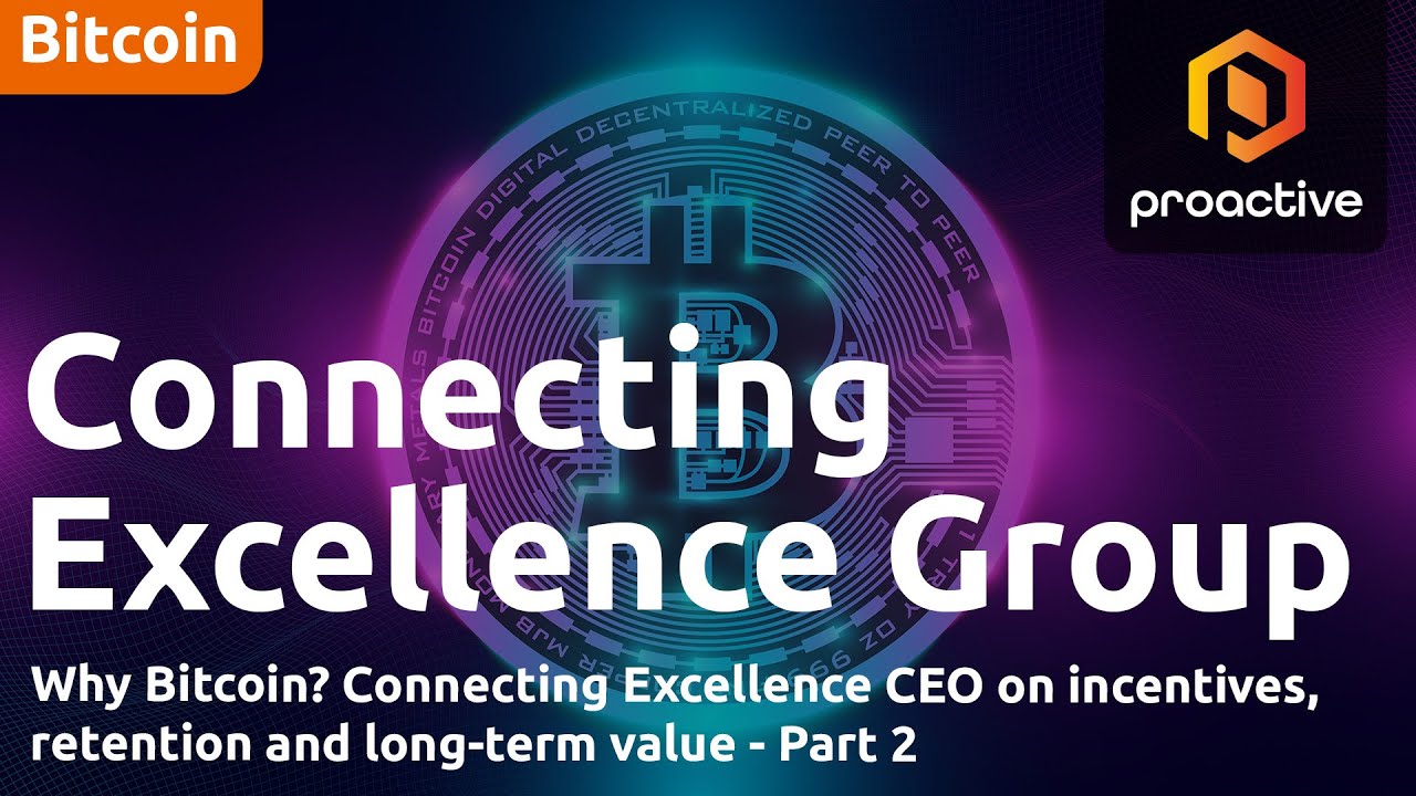 Why Bitcoin? Connecting Excellence CEO on incentives, retention and long-term value - Part 2