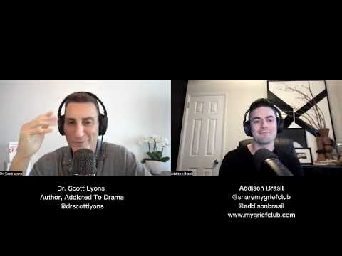 Understanding Grief Triggers and Being Addicted to Drama with Dr. Scott Lyons