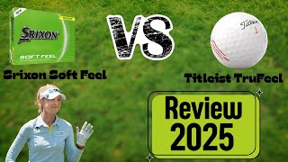 Srixon Soft Feel 2025 vs Titleist TruFeel 2025 Review and Comparison