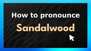 How to pronounce Sandalwood