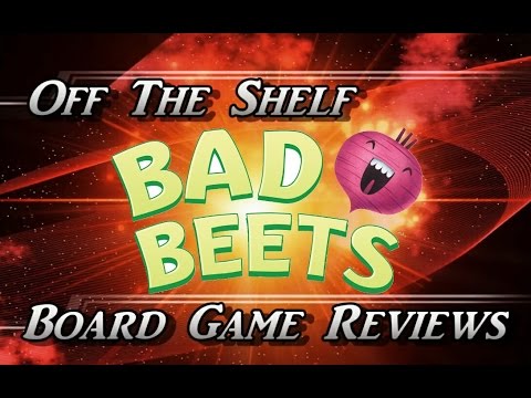 Bad Beets - Part 4 The Review - Off The Shelf Board Game Reviews