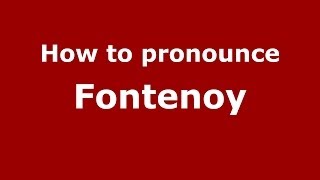 How to pronounce Fontenoy