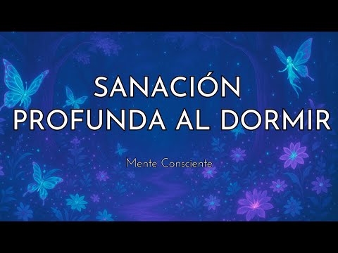 REPROGRAMA TU MENTE MIENTRAS DUERMES – SANACIÓN COMPLETA TODA LA NOCHE