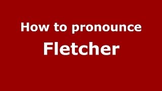 How to pronounce Fletcher