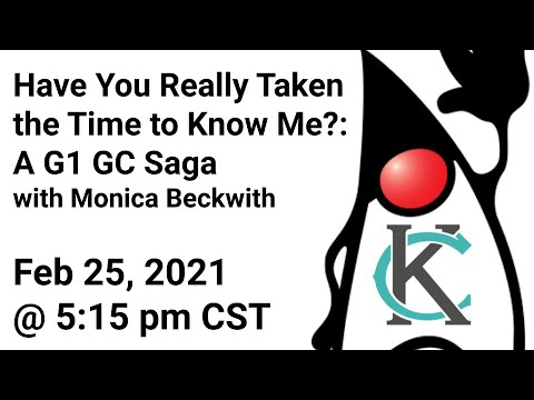 Have You Really Taken the Time to Know Me?: A G1 GC Saga with Monica Beckwith