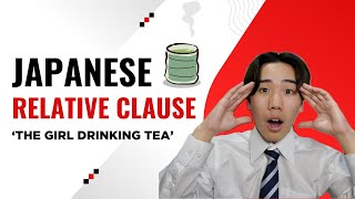 Japanese Relative Clauses: How to Modify Nouns & Form Complex Sentences