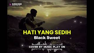 Download lagu HATI YANG SEDIH - BLACK SWEET // COVER BY MUSIC PLAY ON_ROCK BALLAD VERSION mp3 Download lagu HATI YANG SEDIH - BLACK SWEET // COVER BY MUSIC PLAY ON_ROCK BALLAD VERSION mp3