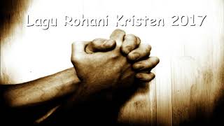 Download lagu Lagu Rohani Kristen 2017 - Saat Teduh True Worshippers, mp3