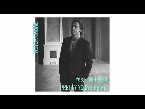Victor Crone - Yes, I Will Wait (PRETTY YOUNG Remix)
