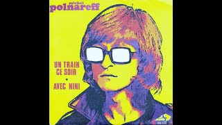 Michel Polnareff -  Un train ce soir et Holidays  - 70 et 72. ( B.B. le 15/09/2020 ).