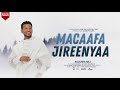 Dasalegn Dula MACAAFA JIREENYAA Official Music Video