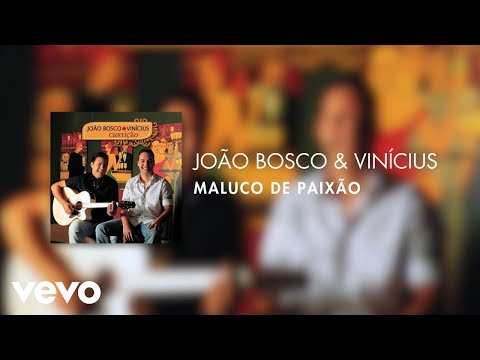 Maluco De Paixão - João Bosco e Vinícius