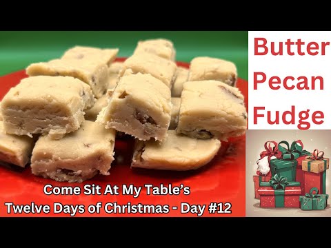 Butter Pecan Fudge - Easy to Make and Tom’s Favorite Fudge!  Twelve Days of Christmas - Day #12