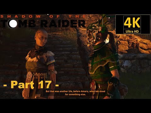 Shadow of the Tomb Raider - 4K - walkthroug Part 17 - Freedom - Free the Rebels