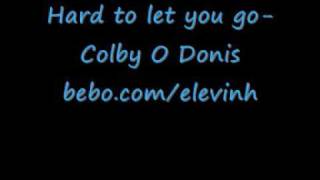 Hard to let you go-Colby O Donis
