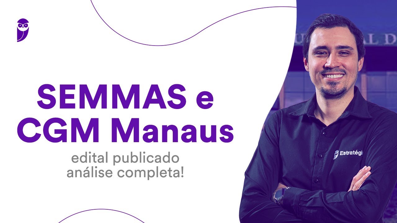 SEMMAS e CGM Manaus: edital publicado - análise completa!