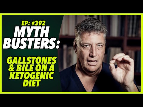 Ep:392 MYTHBUSTERS: GALLSTONES AND BILE ON A KETOGENIC DIET
