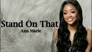 Ann Marie - Stand On That (Lyrics)