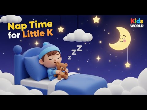 ⭐ Little K’s Nap Time Adventure | Relaxing Sleep Rhyme for Children