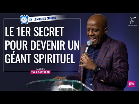LE 1ER SECRET POUR DEVENIR UN GÉANT SPIRITUEL - ⏱ L'essentiel en 10 min. | Pasteur Yvan Castanou