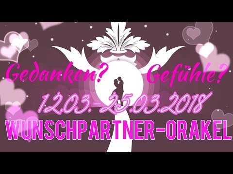 Wunschpartner-Orakel 12.03.-25.03.2018 | was denkt er? | was fühlt er?