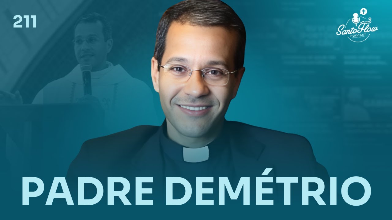 PADRE DEMÉTRIO GOMES | SantoFlow Podcast #211