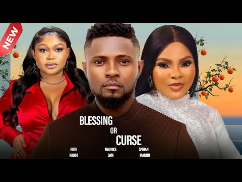 BLESSING OR CURSE  -  MAURICE SAM, RUTH KADIRI, SARIAN MARTIN 2025 NIGERIAN NOLLYWOOD MOVIES