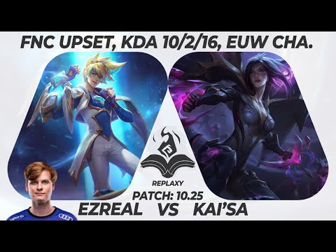 [FNATIC UPSET] Ezreal vs Kai'Sa (Adc) / KDA 10/02/16 / MVP / EUW Challenger