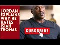 Michael Jordan EXPLAINS WHY HE HATES ISIAH THOMAS