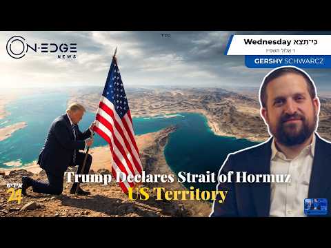 Trump Declares Strait of Hormuz is a US Territory | On Edge News | Gershy Schwarcz